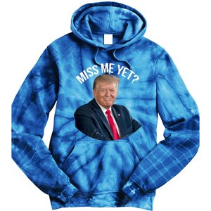 President Donald Trump Miss Me Yet Funny Political 2024 Great Gift Tie Dye Hoodie