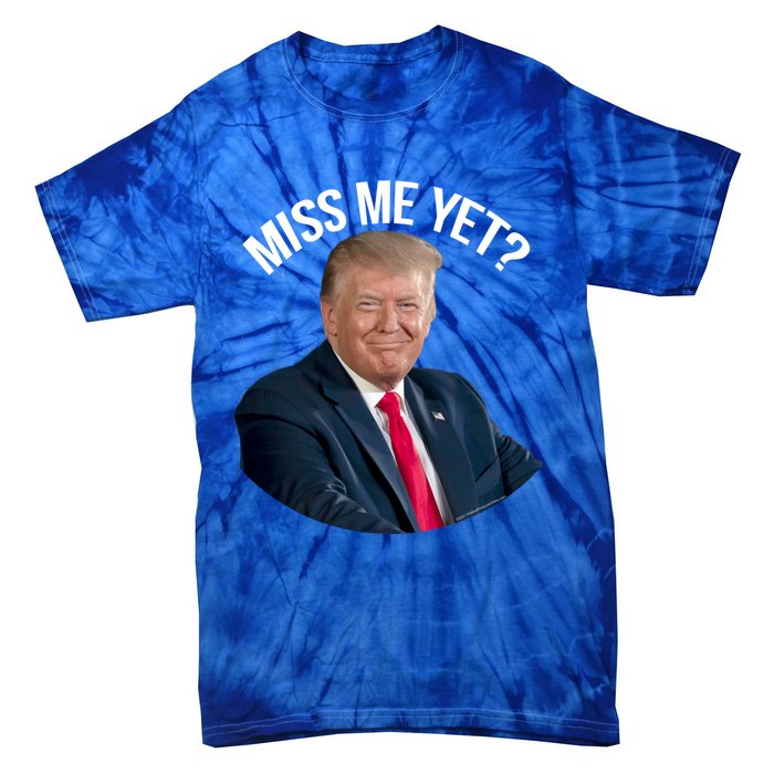 President Donald Trump Miss Me Yet Funny Political 2024 Great Gift Tie-Dye T-Shirt