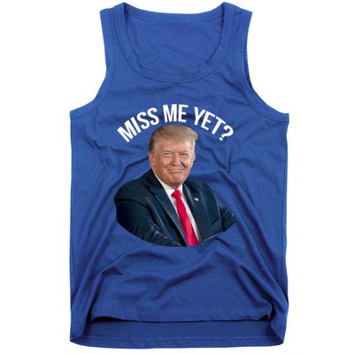 President Donald Trump Miss Me Yet Funny Political 2024 Great Gift Tank Top