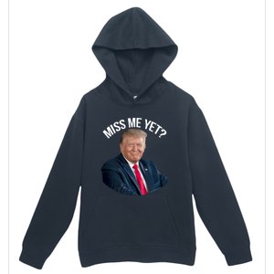 President Donald Trump Miss Me Yet Funny Political 2024 Great Gift Urban Pullover Hoodie