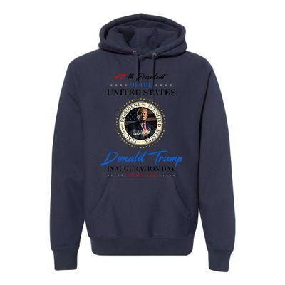 President Donald Trump Inauguration Day 2025 Memorabilia Premium Hoodie