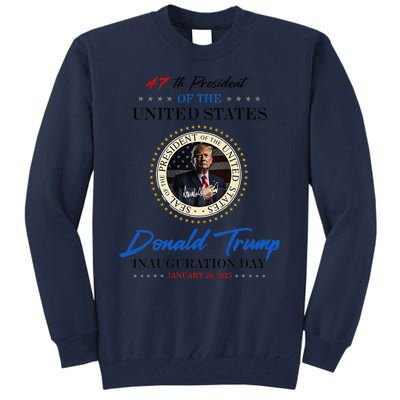 President Donald Trump Inauguration Day 2025 Memorabilia Tall Sweatshirt