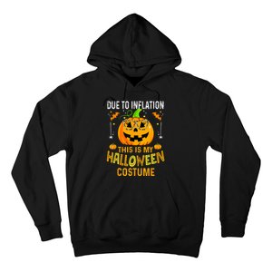 Pumpkin Due To Inflation This Is My Halloween Custome Hoodie