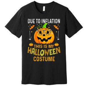 Pumpkin Due To Inflation This Is My Halloween Custome Premium T-Shirt