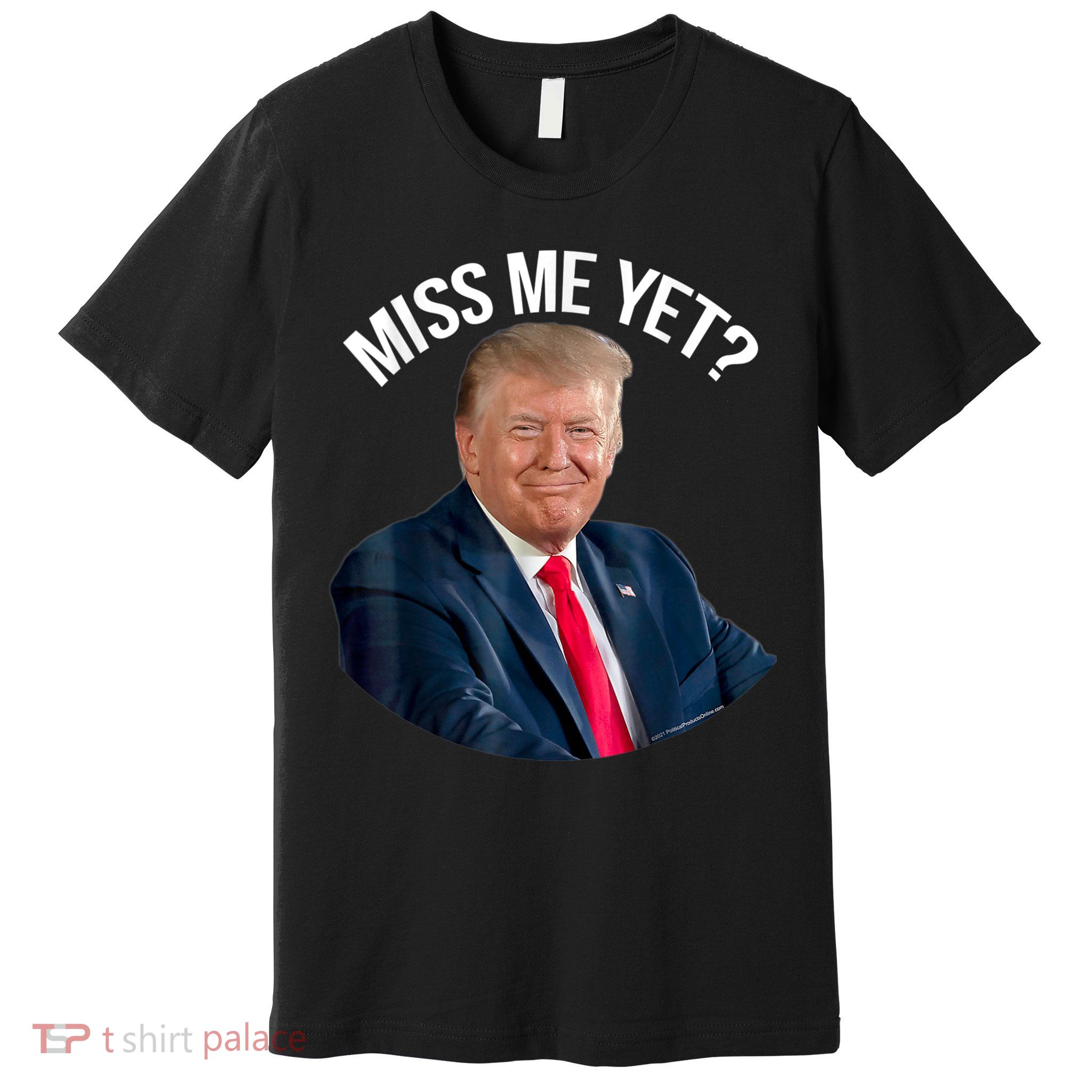 President Donald Trump Miss Me Yet Funny Political 2024 Us Flag Premium T-Shirt