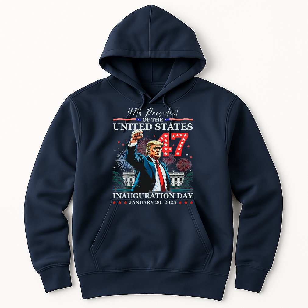 President Donald Trump 47th Inauguration Day January 20 2025 Hoodie