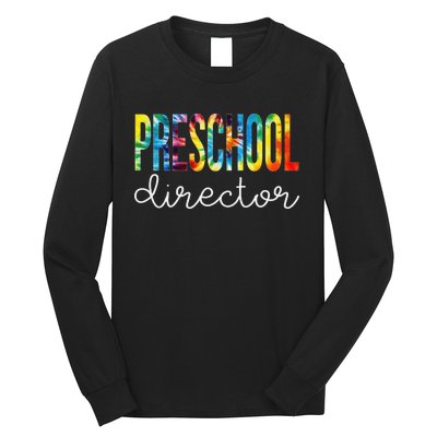 Preschool Director Tie Dye Appreciation Day Back To School Long Sleeve Shirt