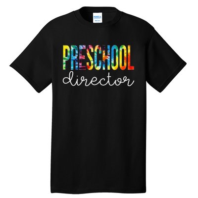 Preschool Director Tie Dye Appreciation Day Back To School Tall T-Shirt