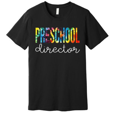 Preschool Director Tie Dye Appreciation Day Back To School Premium T-Shirt