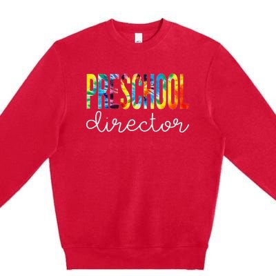 Preschool Director Tie Dye Appreciation Day Back To School Premium Crewneck Sweatshirt