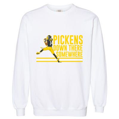 Pickens Down There Somewhere George Pickens Football Lover Garment-Dyed Sweatshirt