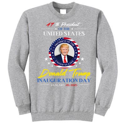 President Donald Trump Inauguration Day 2025 47th President Tall Sweatshirt