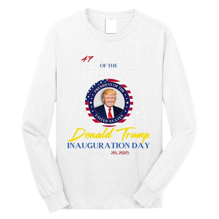 President Donald Trump Inauguration Day 2025 47th President Long Sleeve Shirt