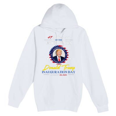 President Donald Trump Inauguration Day 2025 47th President Premium Pullover Hoodie