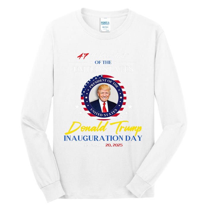 President Donald Trump Inauguration Day 2025 47th President Tall Long Sleeve T-Shirt