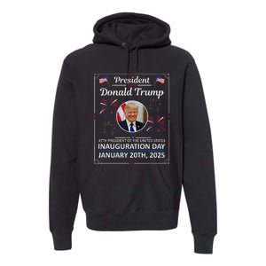 President Donald Trump Inauguration Day 2025 Memorabilia Gift Premium Hoodie