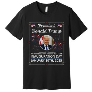 President Donald Trump Inauguration Day 2025 Memorabilia Gift Premium T-Shirt