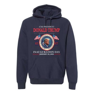 President Donald Trump Inauguration Day 2025 47th Usa Flag Premium Hoodie