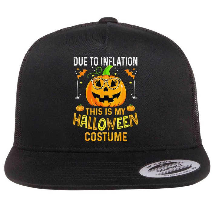 Pumpkin Due To Inflation This Is My Halloween Custome Gift Flat Bill Trucker Hat