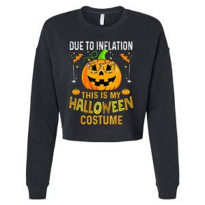 Pumpkin Due To Inflation This Is My Halloween Custome Gift Cropped Pullover Crew