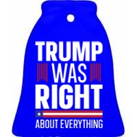 Pro Donald Trump Gift Trump Was Right About Everything Meaningful Gift Ceramic Bell Ornament