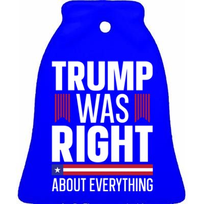 Pro Donald Trump Gift Trump Was Right About Everything Meaningful Gift Ceramic Bell Ornament