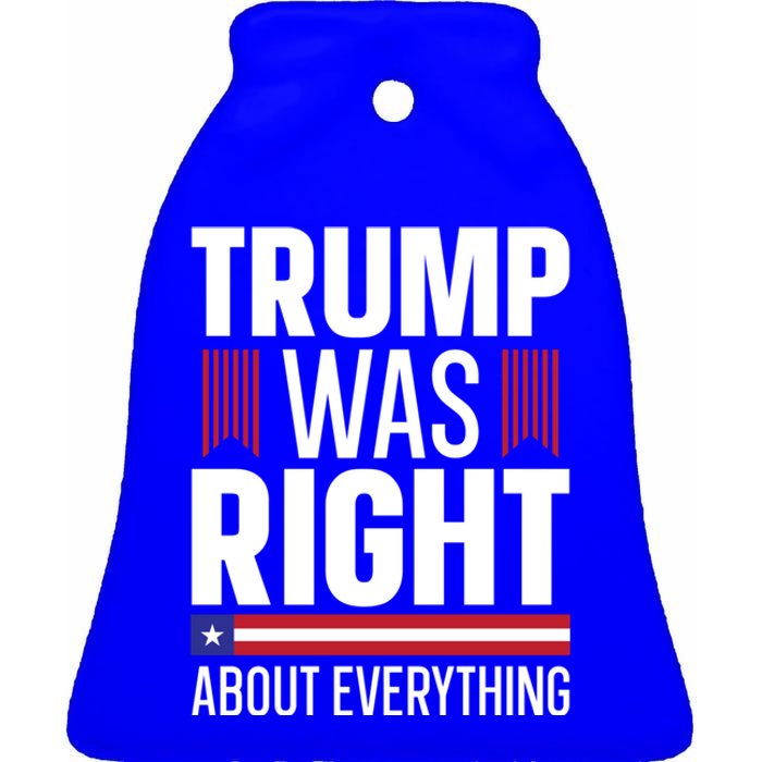 Pro Donald Trump Gift Trump Was Right About Everything Meaningful Gift Ceramic Bell Ornament