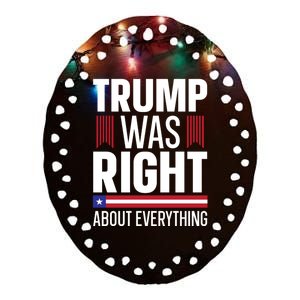 Pro Donald Trump Gift Trump Was Right About Everything Meaningful Gift Ceramic Oval Ornament