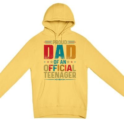 Proud Dad Teenager Funny Bday Party 13 Year Old Premium Pullover Hoodie