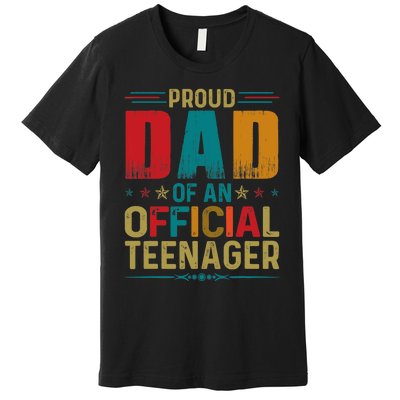 Proud Dad Teenager Funny Bday Party 13 Year Old Premium T-Shirt