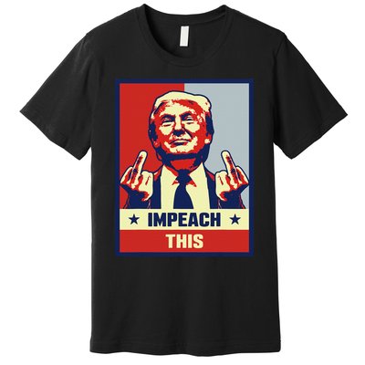 Pro Donald Trump Gifts Republican Conservative Impeach This Premium T-Shirt