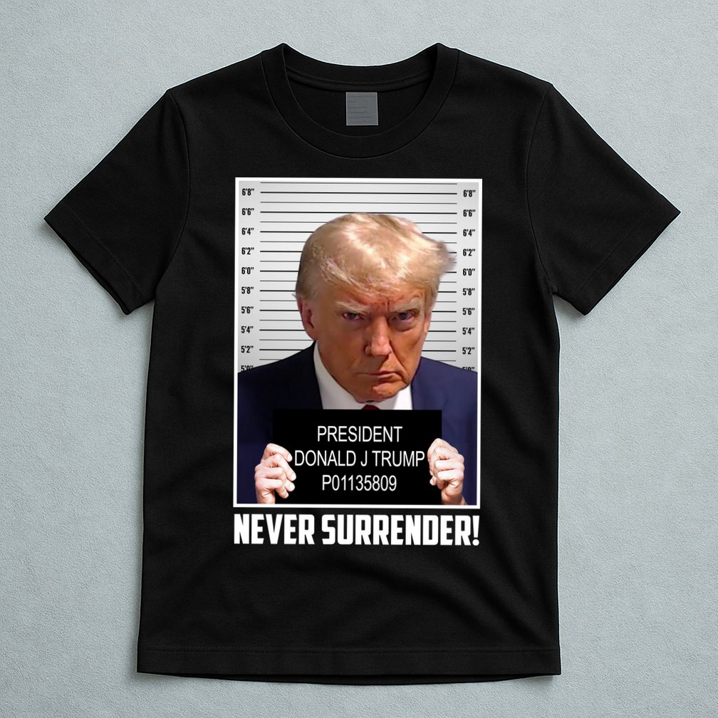 President Donald Trump Mugshot Never Surrender T-Shirt