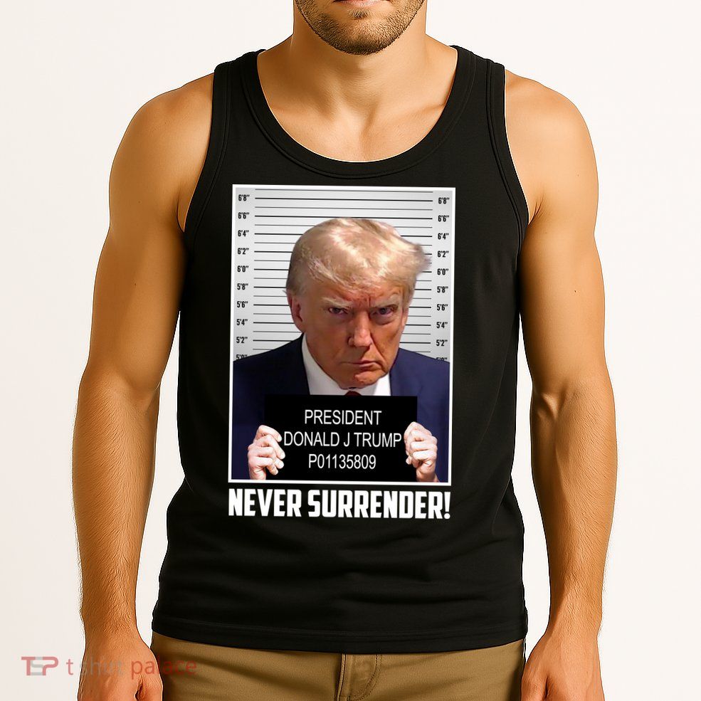 President Donald Trump Mugshot Never Surrender Tank Top