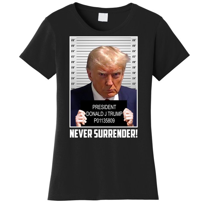 President Donald Trump Mugshot Never Surrender Women's T-Shirt