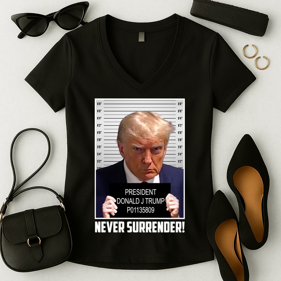 President Donald Trump Mugshot Never Surrender Women's V-Neck T-Shirt