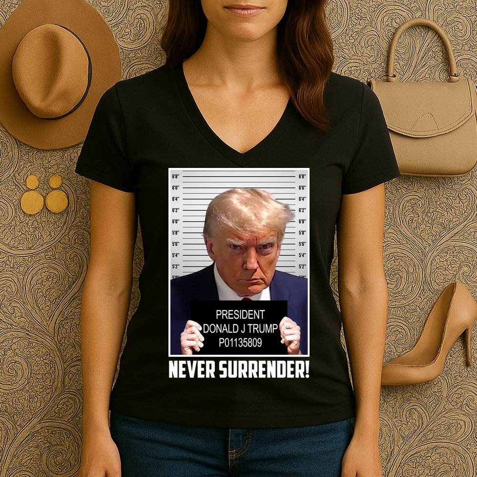 President Donald Trump Mugshot Never Surrender Women's V-Neck T-Shirt