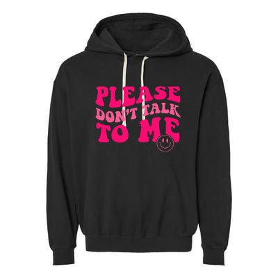 Please DonT Talk To Me Groovy Garment-Dyed Fleece Hoodie