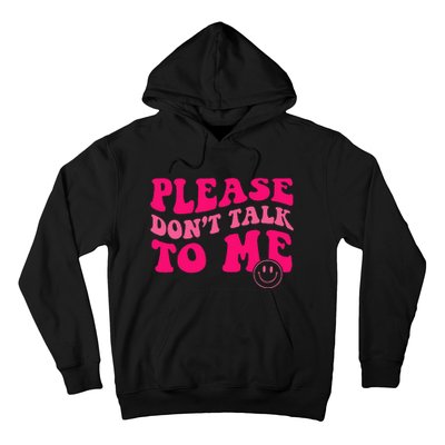 Please DonT Talk To Me Groovy Hoodie