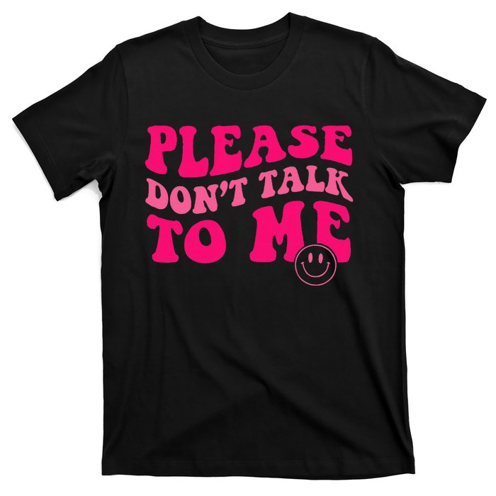 Please DonT Talk To Me Groovy T-Shirt