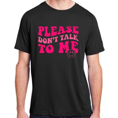 Please DonT Talk To Me Groovy Adult ChromaSoft Performance T-Shirt