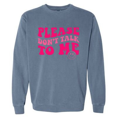 Please DonT Talk To Me Groovy Garment-Dyed Sweatshirt