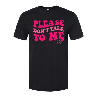 Please DonT Talk To Me Groovy Softstyle CVC T-Shirt