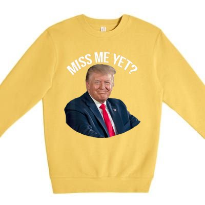 President Donald Trump Miss Me Yet Funny Political 2024 Premium Crewneck Sweatshirt