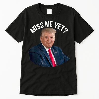President Donald Trump Miss Me Yet Funny Political 2024 Tall T-Shirt