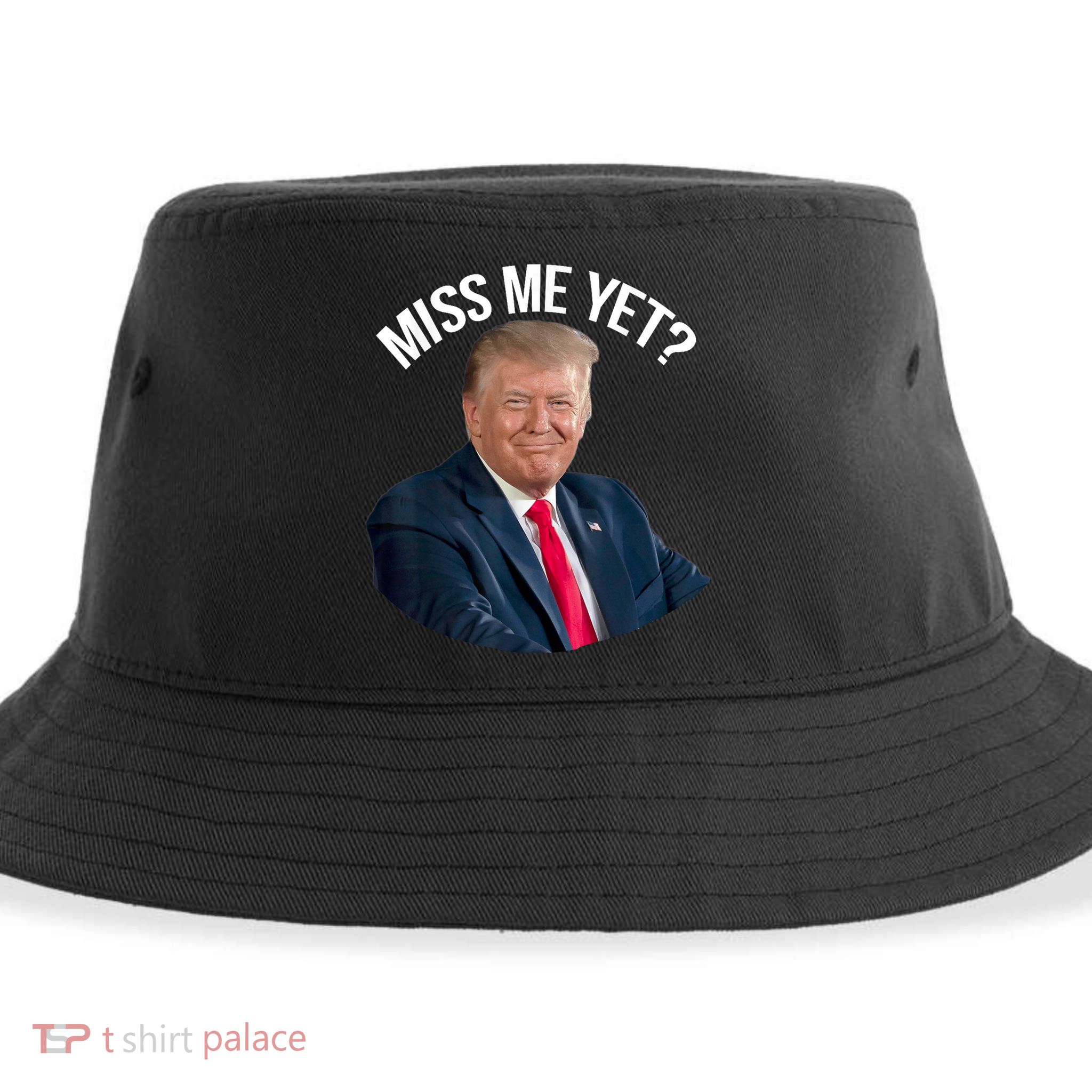 President Donald Trump Miss Me Yet Funny Political 2024 Sustainable Bucket Hat