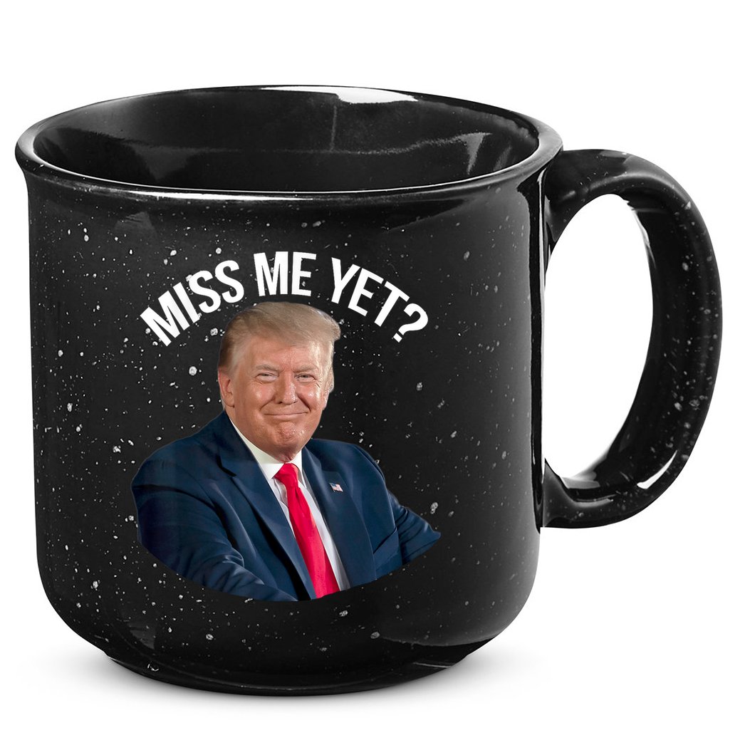 President Donald Trump Miss Me Yet Funny Political 2024 15oz Campfire Ceramic Mug