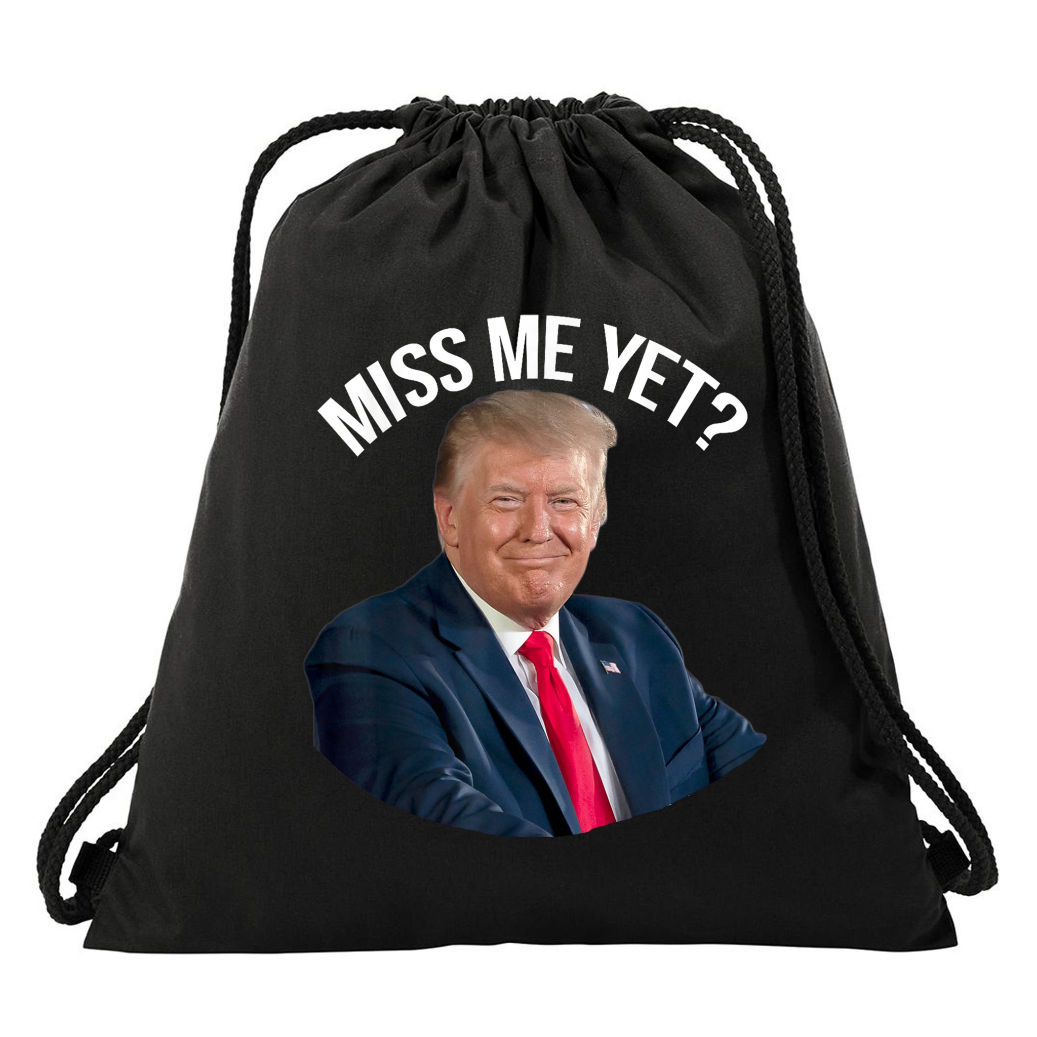President Donald Trump Miss Me Yet Funny Political 2024 Drawstring Bag