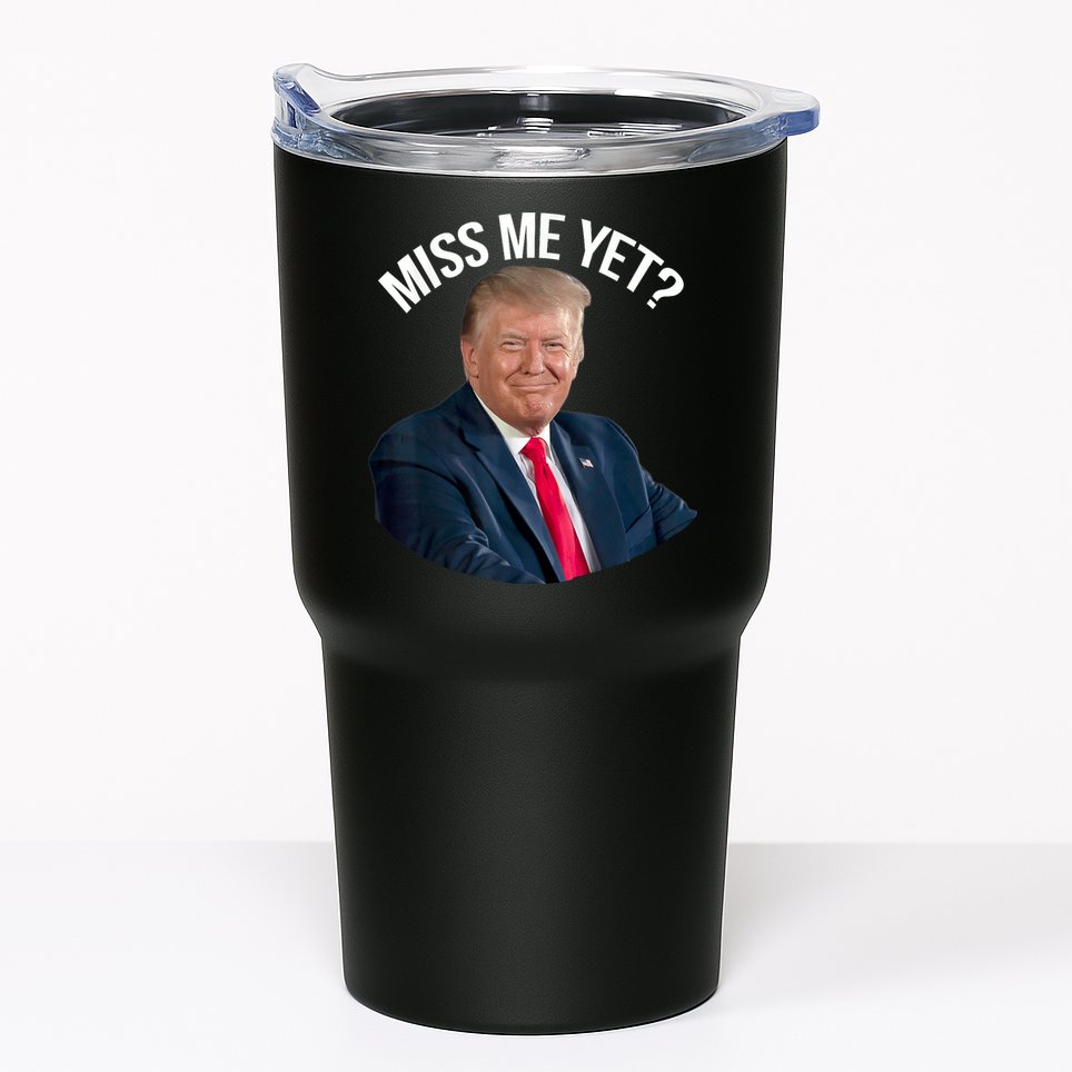 President Donald Trump Miss Me Yet Funny Political 2024 Tumbler