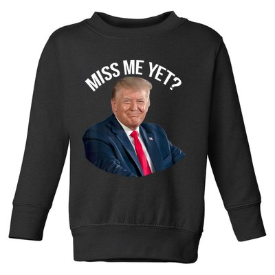 President Donald Trump Miss Me Yet Funny Political 2024 Toddler Sweatshirt