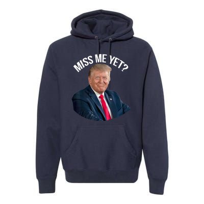 President Donald Trump Miss Me Yet Funny Political 2024 Premium Hoodie